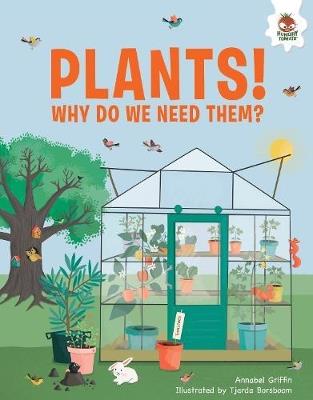 Plants: Why Do We Need Them - Annabel Griffin - cover