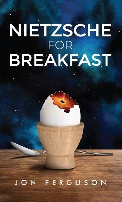 Nietzsche for Breakfast - Jon Ferguson - cover