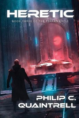 Heretic: (The Terran Cycle: Book 3) - Philip C Quaintrell - cover