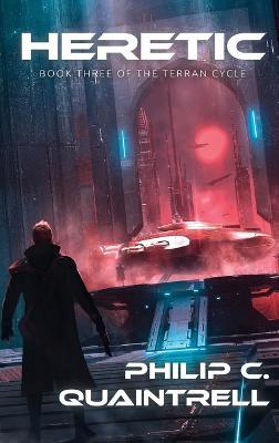 Heretic: (The Terran Cycle: Book 3) - Philip C Quaintrell - cover