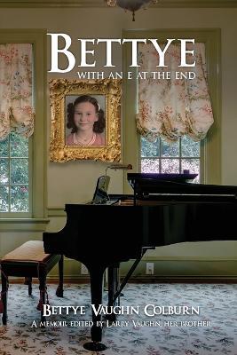 Bettye with an e at the End - Bettye Vaughn Colburn - cover