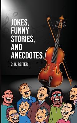 Jokes, Funny Stories, and Anecdotes. - C R Reiter - cover