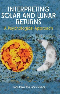 Interpreting Solar and Lunar Returns - Babs Kirby,Janey Stubbs - cover