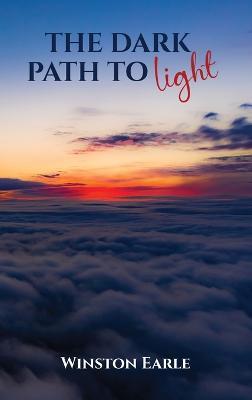 The Dark Path to Light - Winston Earle - cover