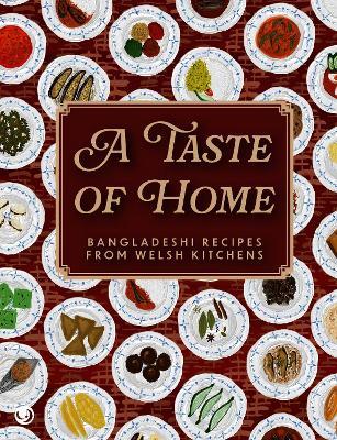 A Taste of Home: Bangladeshi Recipes from Welsh Kitchens - cover
