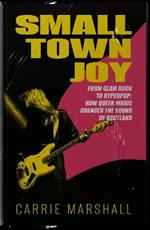 Small Town Joy: From Glam Rock to Hyperpop: How Queer Music Changed the Sound of Scotland