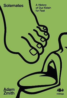 Solemates: A History of Our Fetish for Feet - Adam Zmith - cover