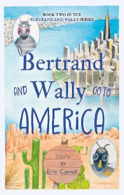 Bertrand and Wally Go to America - Eric Carroll - cover