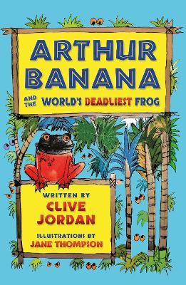 Arthur Banana and the World's Deadliest Frog - Clive Jordan - cover