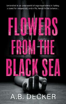 Flowers from the Black Sea - A.B. Decker - cover