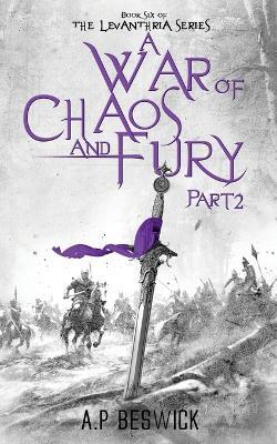 A War Of Chaos And Fury - Part 2 - A.P Beswick - cover
