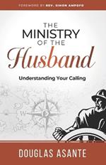 The Ministry of The Husband: Understanding Your Calling