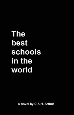 The best schools in the world - C a H Arthur - cover