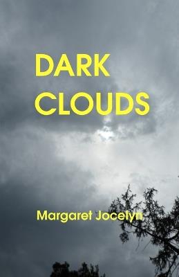 Dark Clouds: A new life perspective - it all starts today - Margaret Jocelyn - cover