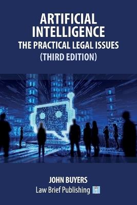 Artificial Intelligence - The Practical Legal Issues (Third Edition) - John Buyers - cover
