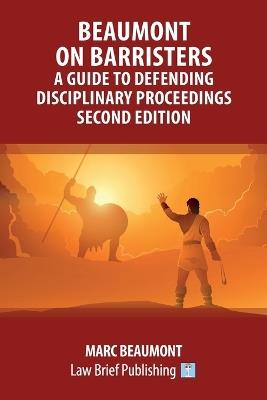 Beaumont on Barristers - A Guide to Defending Disciplinary Proceedings (Second Edition) - Marc Beaumont - cover