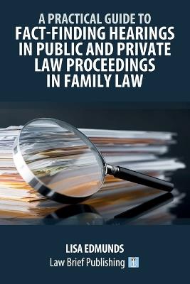 A Practical Guide to Fact-Finding Hearings in Public and Private Law Proceedings in Family Law - Lisa Edmunds - cover