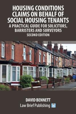 Housing Conditions Claims on Behalf of Social Housing Tenants - A Practical Guide for Solicitors, Barristers and Surveyors - Second Edition - David Bennett - cover