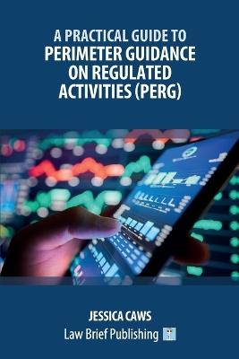 A Practical Guide to Perimeter Guidance on Regulated Activities (PERG) - Jessica Caws - cover