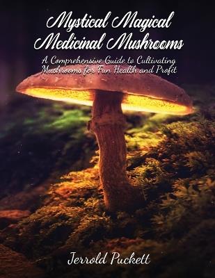 Mystical Magical Medicinal Mushrooms - Jerrold Puckett - cover