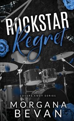Rockstar Regret: A Second Chance Rock Star Romance - Morgana Bevan - cover