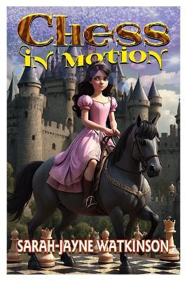 Chess in Motion: The Battle of All Time - Sarah-Jayne Watkinson - cover