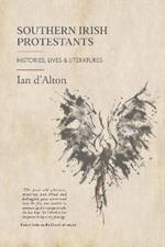 Southern Irish Protestants: Histories, Lives and Literatures