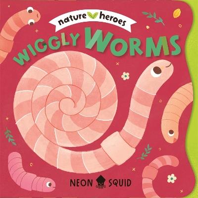 Wiggly Worms: An adorable peek-through rhyming board book about insects and nature - Neon Squid - cover