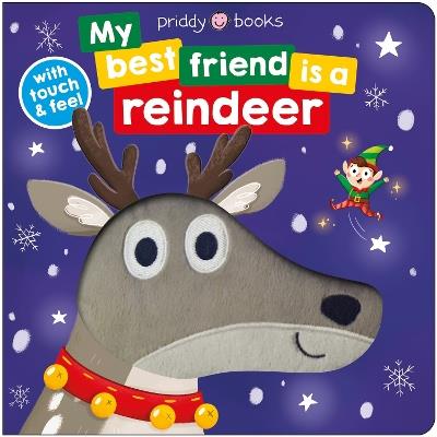 My Best Friend is a Reindeer: Touch and feel - Priddy Books,Roger Priddy - cover