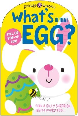 What's in That Egg?: Find a silly surprise inside every egg - Priddy Books - cover