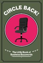 Circle Back!: The Little Book of Business Buzzwords