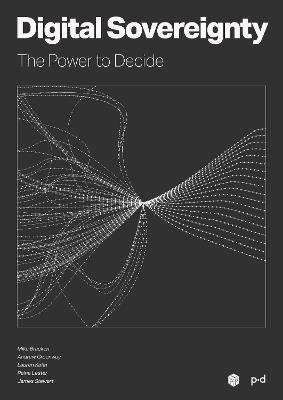 Digital Sovereignty: The Power to Decide - Mike Bracken,Andrew Greenway,James Stewart - cover