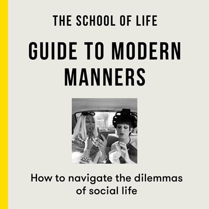 The School of Life Guide to Modern Manners