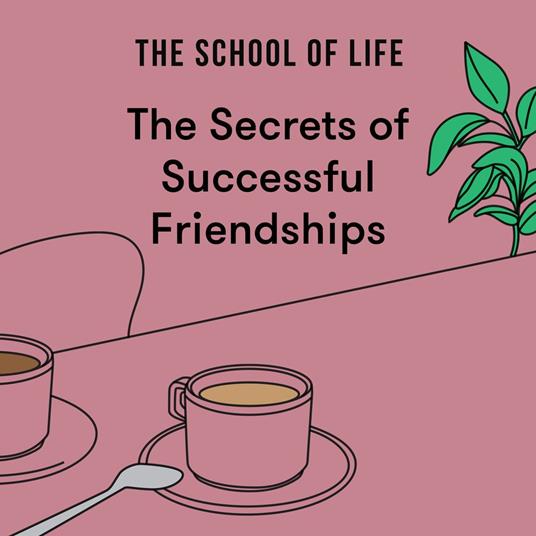 The Secrets of Successful Friendships