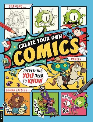 Create Your Own Comics: Everything You Need to Know - Ned Hartley - cover