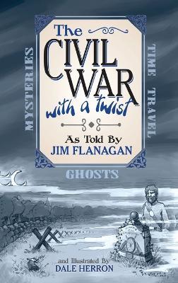 The Civil War: With a Twist - Jim Flanagan - cover