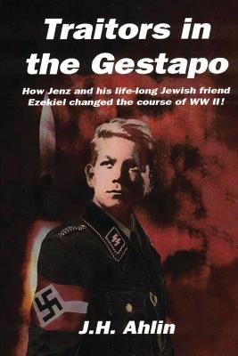 Traitors in the Gestapo: A Jenz Ramsgrund Novel - J H Ahlin - cover