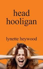 head hooligan: How learning to love your own mind, can change your whole attitude to life.