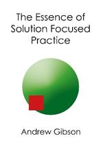 The Essence of Solution Focused Practice