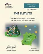 THE FLITLITS, The Features and Landmarks of the Land of Seldom See, For Educators, U.K. English Version: Read, Laugh and Learn