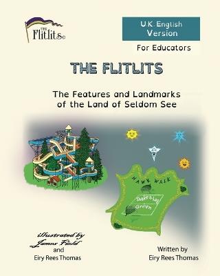 THE FLITLITS, The Features and Landmarks of the Land of Seldom See, For Educators, U.K. English Version: Read, Laugh and Learn - Eiry Rees Thomas - cover
