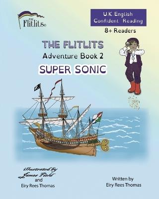 THE FLITLITS, Adventure Book 2, SUPER SONIC, 8+Readers, U.K. English, Confident Reading: Read, Laugh and Learn - Eiry Rees Thomas - cover