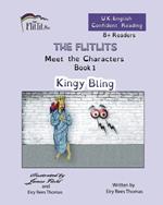 THE FLITLITS, Meet the Characters, Book 1, Kingy Bling, 8+Readers, U.K. English, Confident Reading: Read, Laugh and Learn