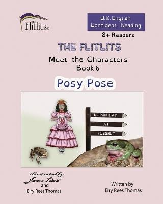 THE FLITLITS, Meet the Characters, Book 6, Posy Pose, 8+Readers, U.K. English, Confident Reading: Read, Laugh and Learn - Eiry Rees Thomas - cover