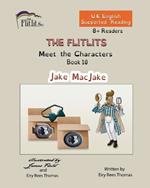 THE FLITLITS, Meet the Characters, Book 10, Jake MacJake, 8+Readers, U.K. English, Supported Reading: Read, Laugh and Learn