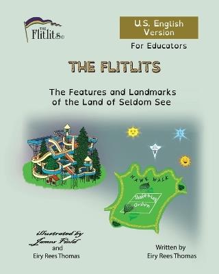 THE FLITLITS, The Features and Landmarks of the Land of Seldom See, For Educators, U.S. English Version: Read, Laugh and Learn - Eiry Rees Thomas - cover