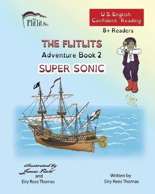 THE FLITLITS, Adventure Book 2, SUPER SONIC, 8+Readers, U.S. English, Confident Reading: Read, Laugh, and Learn - Eiry Rees Thomas - cover