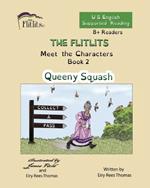 THE FLITLITS, Meet the Characters, Book 2, Queeny Squash, 8+Readers, U.S. English, Supported Reading: Read, Laugh, and Learn
