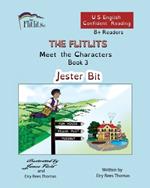 THE FLITLITS, Meet the Characters, Book 3, Jester Bit, 8+Readers, U.S. English, Confident Reading: Read, Laugh, and Learn