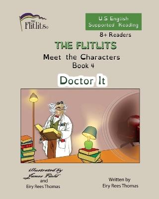 THE FLITLITS, Meet the Characters, Book 4, Doctor It, 8+Readers, U.S. English, Supported Reading: Read, Laugh, and Learn - Eiry Rees Thomas - cover